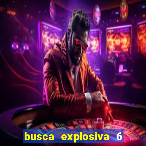 busca explosiva 6 jake carter morre